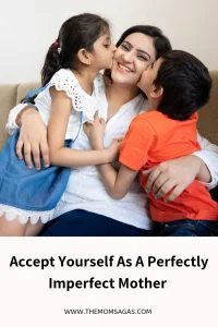 accept yourself as a perfectly imperfect mother 