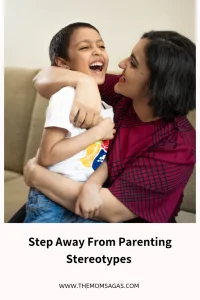 Step away from parenting stereotypes 