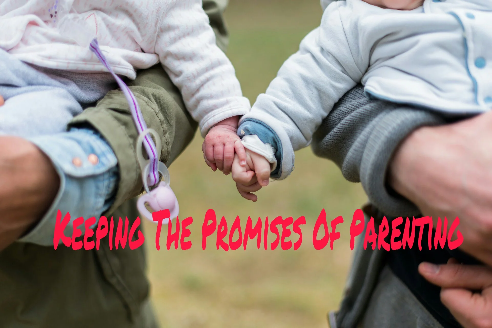 You are currently viewing My Parenting Mantra: Keeping The Promises Of Parenting