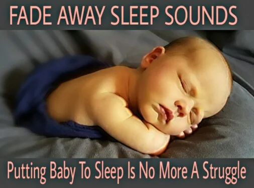 You are currently viewing Fade Away Sleep Sounds : Putting Baby to Sleep Is No More A Struggle