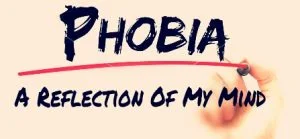 Read more about the article Phobia: A Reflection Of My Mind