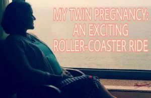 Read more about the article My Twin Pregnancy: A Rollercoaster Ride Full Of Excitement