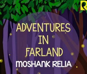 Read more about the article Adventures In Farland By Moshank Relia: A Story That Sparks The Imagination