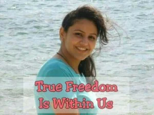 Read more about the article ‘True Freedom is Within Us’ – My Definition of Freedom