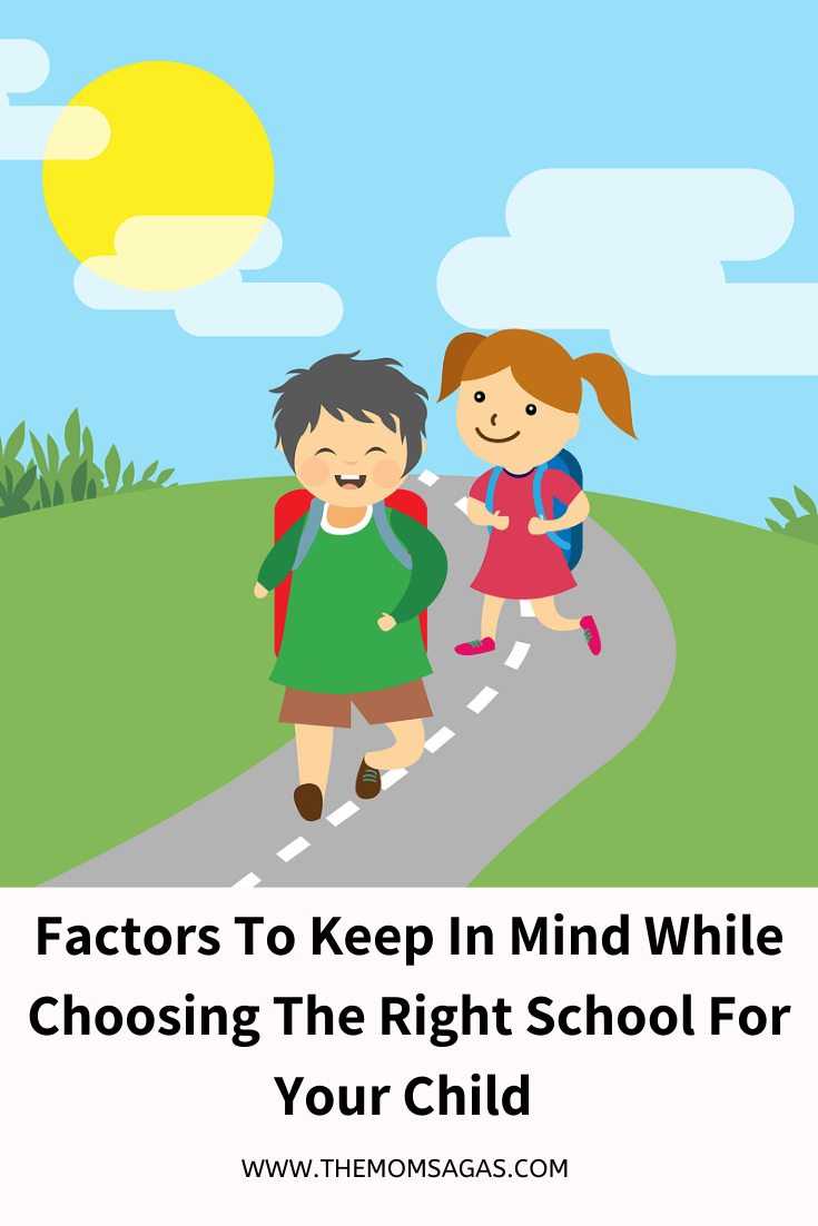 Factors to keep in mind while choosing the right school for your child